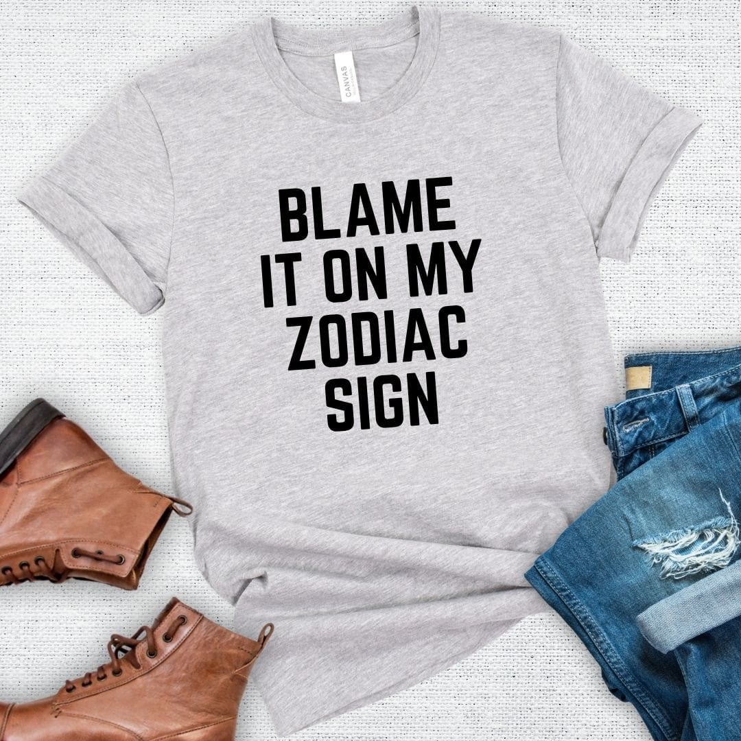 Blame It On My Zodiac Sign Tee