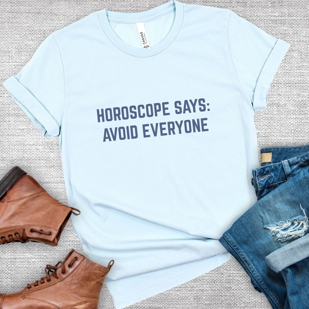Horoscope Says: Avoid Everyone Tee