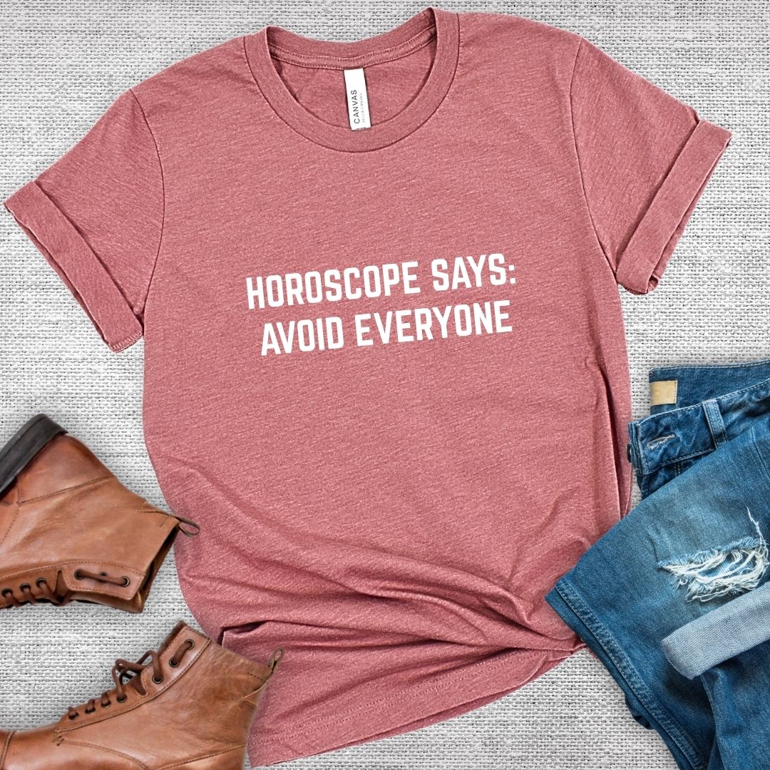 Horoscope Says: Avoid Everyone Tee