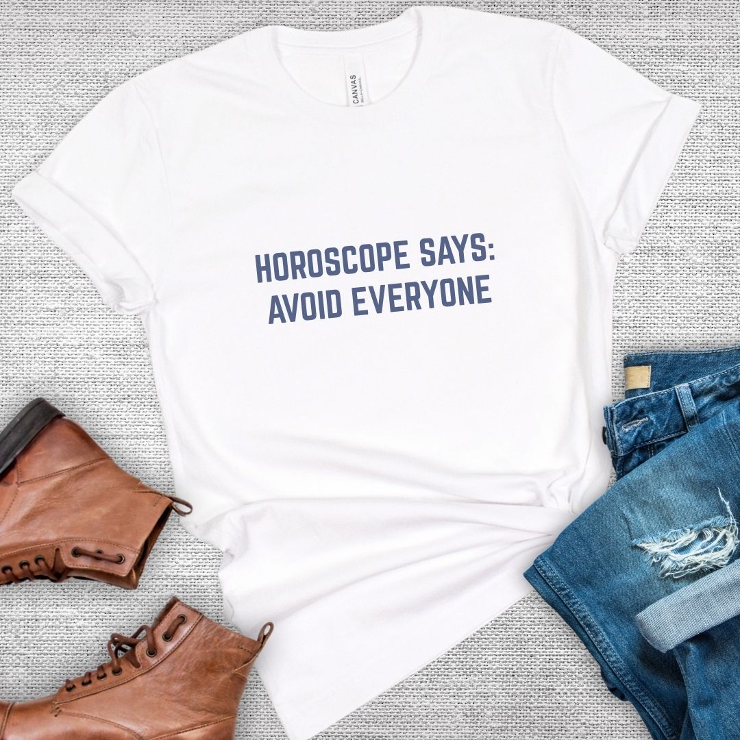 Horoscope Says: Avoid Everyone Tee