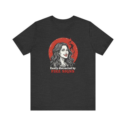 Easily Distracted By Fire Signs Tee