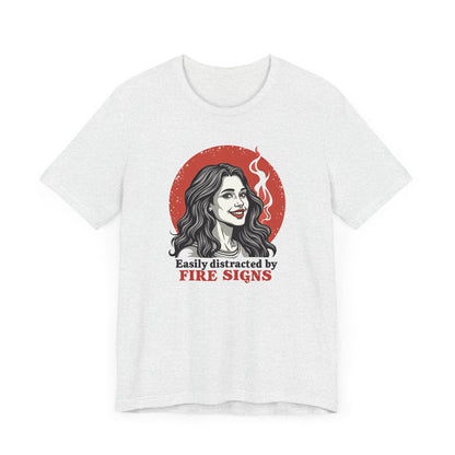 Easily Distracted By Fire Signs Tee