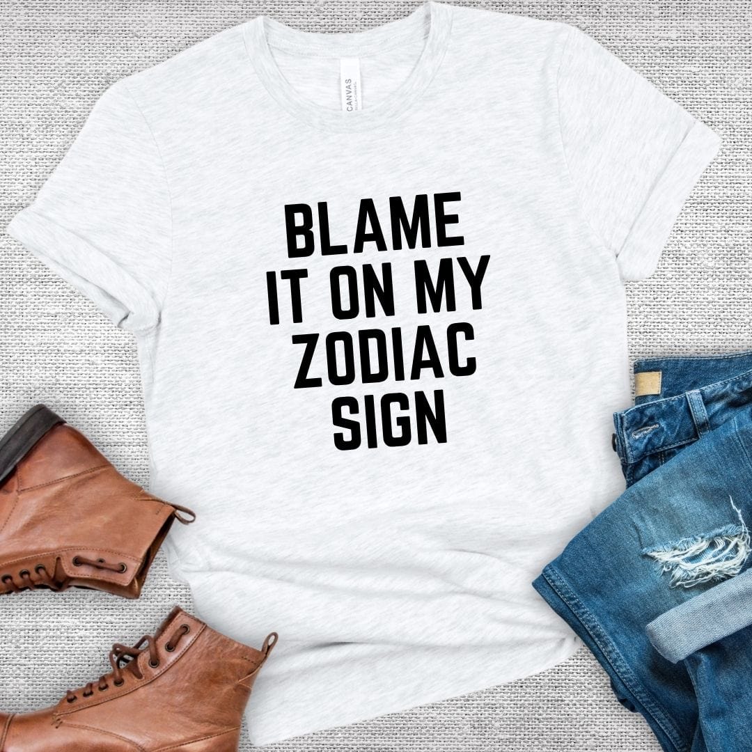 Blame It On My Zodiac Sign Tee