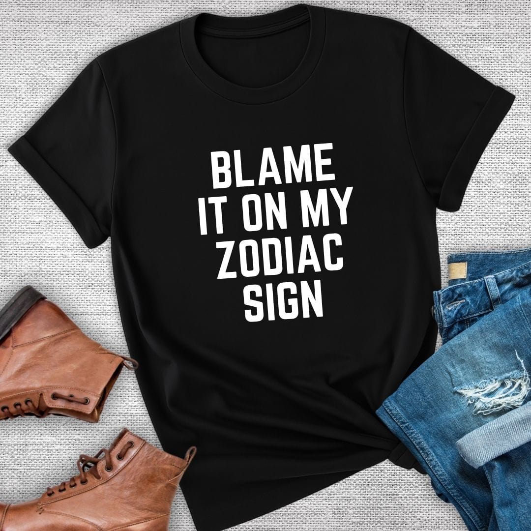 Blame It On My Zodiac Sign Tee
