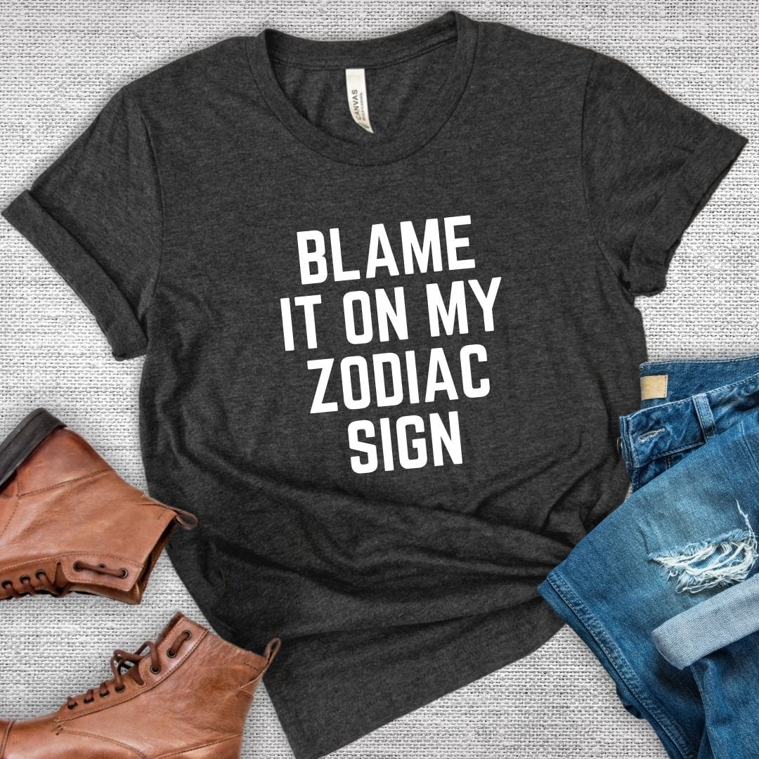 Blame It On My Zodiac Sign Tee