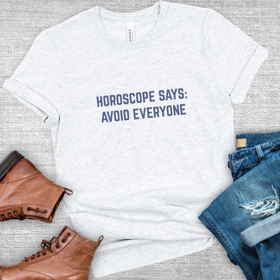 Horoscope Says: Avoid Everyone Tee