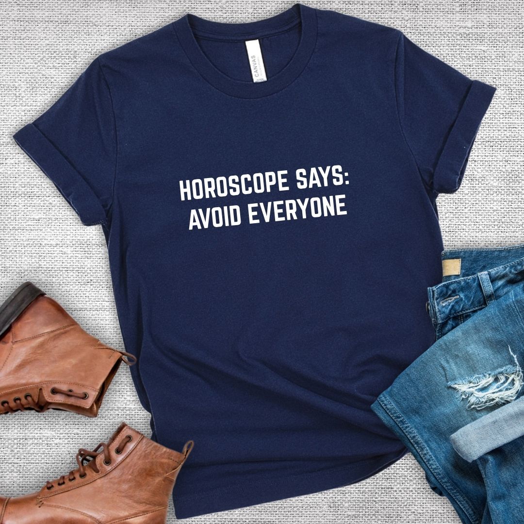 Horoscope Says: Avoid Everyone Tee