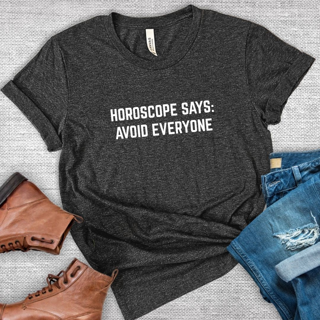 Horoscope Says: Avoid Everyone Tee