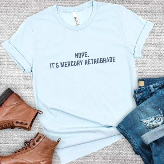 Nope. It's Mercury Retrograde Tee