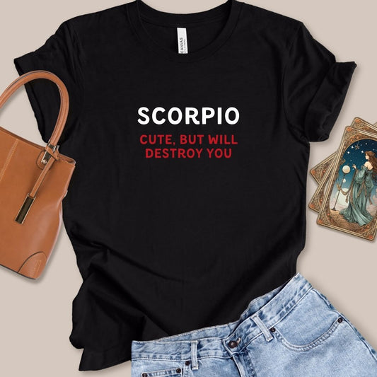 Scorpio Cute But Will Destroy You Tee