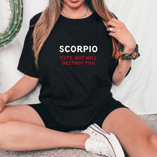 Scorpio Cute But Will Destroy You Tee